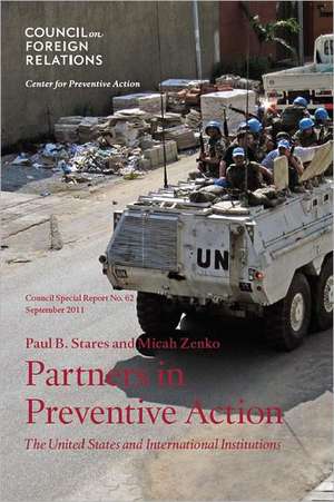 Partners in Preventive Action: The United States and International Institutions de Paul B. Stares