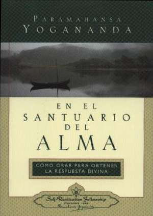 En el Santuario del Alma = In the Sanctuary of the Soul de Paramahansa Yogananda