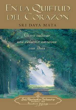 En La Quietud del Corazon = Enter the Quiet Heart de Sri Daya Mata