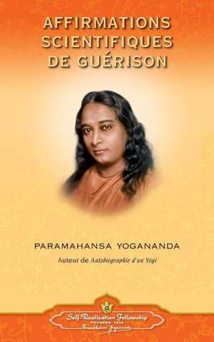 Affirmations Scientifiques de Guerison - French de Paramahansa Yogananda