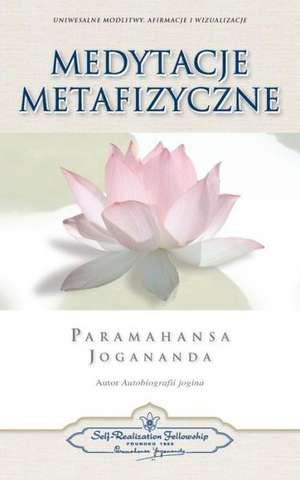 Medytacje Metafizyczne (Metaphysical Meditations Polish) de Paramahansa Yogananda