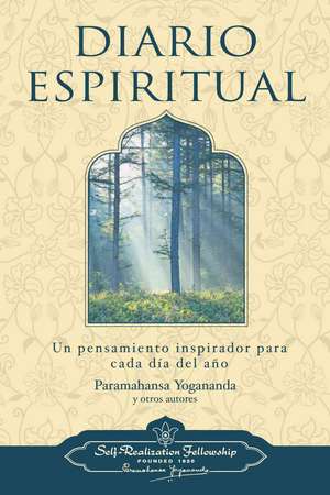 Diario Espiritual: Un Pensamiento Inspirador Para Cada Dia del Ano de Paramahansa Yogananda