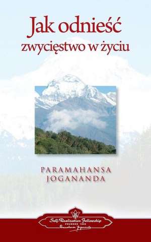 To Be Victorious in Life (Polish) de Paramahansa Yogananda