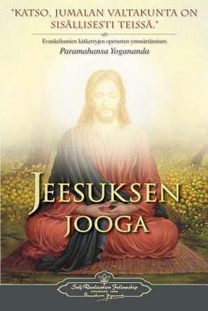 Jeesuksen jooga - The Yoga of Jesus (Finnish) de Paramahansa Yogananda