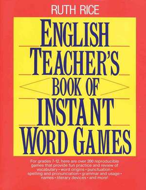 English Teacher′s Book of Instant Word Games de Ruth Rice