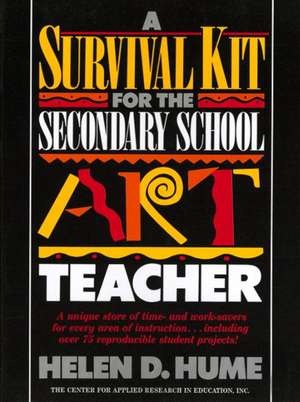 Survival Kit For the Secondary School Art Teacher de Helen D. Hume