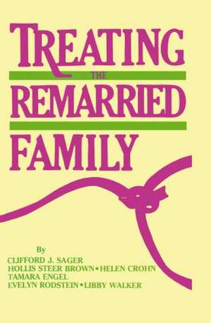 Treating The Remarried Family de Clifford J. Sager