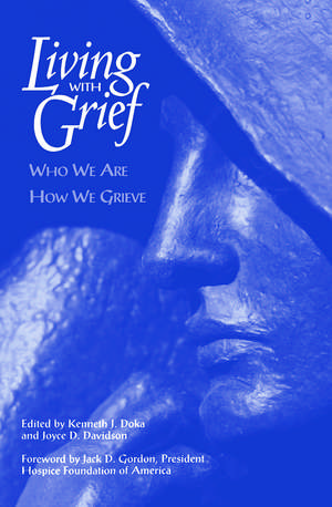 Living With Grief: Who We Are How We Grieve de Kenneth J. Doka