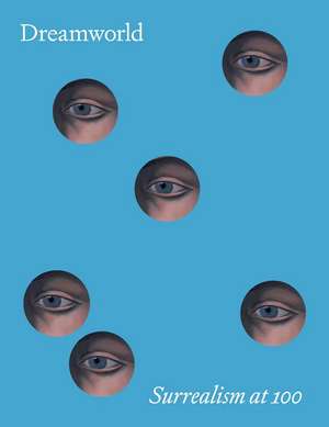 Dreamworld: Surrealism at 100 de Matthew Affron
