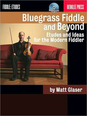 Bluegrass Fiddle and Beyond: Etudes and Ideas for the Modern Fiddler [With CD (Audio)] de Matt Glaser