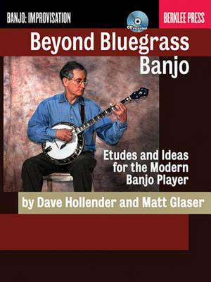 Beyond Bluegrass Banjo: Etudes and Ideas for the Modern Banjo Player [With CD (Audio)] de Matt Glaser