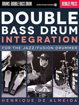 Double Bass Drum Integration: For the Jazz/Fusion Drummer de Henrique De Almeida