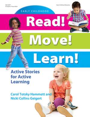 Read! Move! Learn!: Active Stories for Active Learning de Carol Totsky Hammett