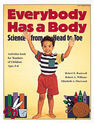 Everybody Has a Body: Science from Head to Toe de Robert E. Rockwell