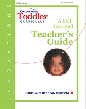 The Comprehensive Toddler Curriculum: A Self-Directed Teacher's Guide de Linda Miller