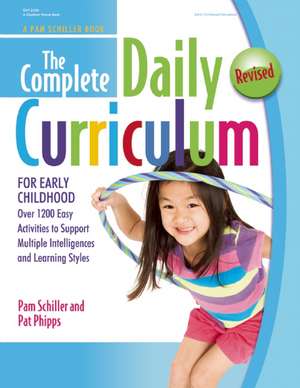 The Complete Daily Curriculum for Early Childhood, Revised: Over 1200 Easy Activities to Support Multiple Intelligences and Learning Styles de Pam Schiller