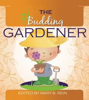 The Budding Gardener de Mary B. Rein