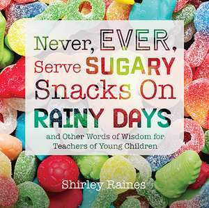 Never, Ever, Serve Sugary Snacks on Rainy Days de Shirley Raines