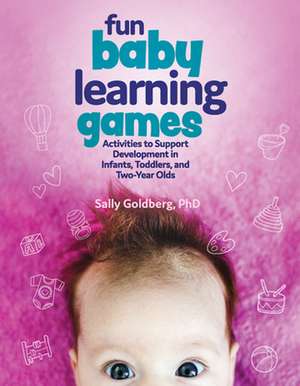 Fun Baby Learning Games de Sally Goldberg