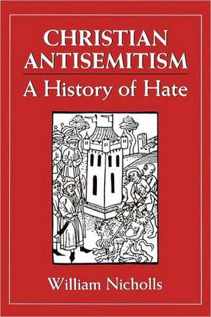 Christian Antisemitism de William Nicholls