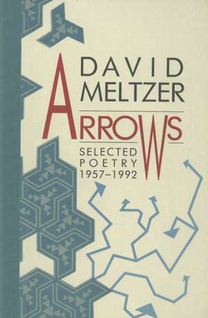 Arrows: Selected Poetry, 1957-1992 de David Meltzer