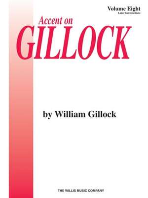 Accent on Gillock Volume 8: Later Intermediate Level de William Gillock