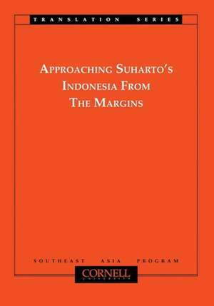 Approaching Suharto`s Indonesia from the Margins de Takashi Shiraishi