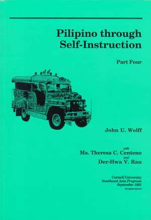 Pilipino through Self–Instruction, Part Four de John U. Wolff