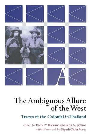 The Ambiguous Allure of the West – Traces of the Colonial in Thailand de Rachel V. Harrison