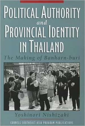 Political Authority and Provincial Identity in T – The Making of Banharn–buri de Yoshinori Nishizaki