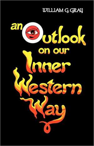 An Outlook on Our Inner Western Way de William G. Gray