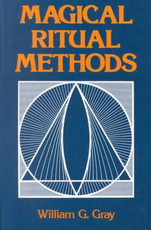 Magical Ritual Methods de William G. Gray