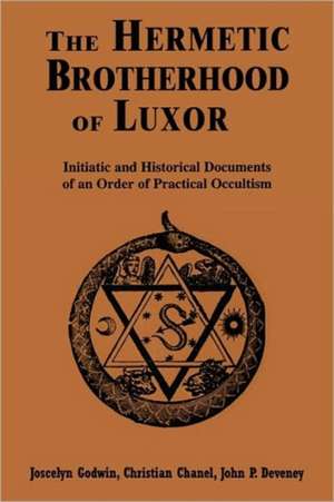 Hermetic Brotherhood of Luxor: Initiatic and Historical Documents of an Order of Practical Occultism de Joscelyn Godwin