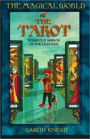 The Magical World of the Tarot de Gareth Knight