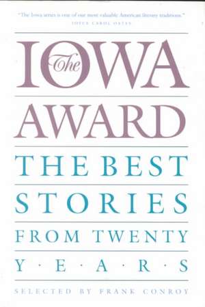 The Iowa Award: The Best Stories from Twenty Years de Frank Conroy