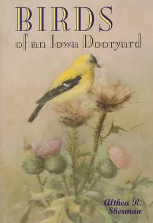 Birds of an Iowa Dooryard de Althea R. Sherman