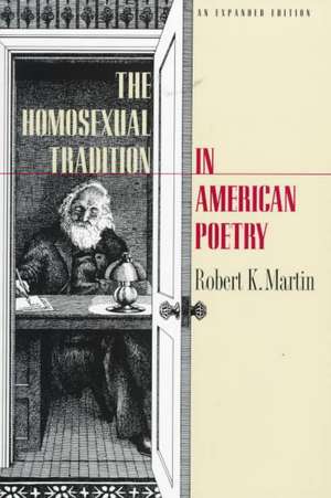 Homosexual Tradition in American Poetry de Robert K. Martin