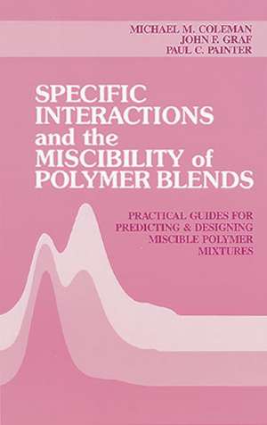 Specific Interactions and the Miscibility of Polymer Blends de Michael M. Coleman