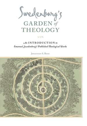 Swedenborg's Garden of Theology: An Introduction to Emanuel Swedenborg's Published Theological Works de Dr. Jonathan S. Rose