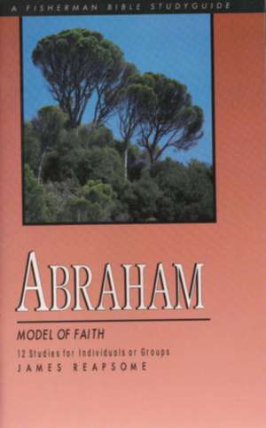 Abraham: Model of Faith de James Reapsome