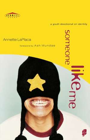 Someone Like Me: A Youth Devotional on Identity de Annette Laplaca