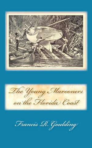 The Young Marooners on the Florida Coast de Francis R. Goulding