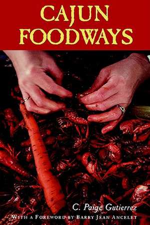 Cajun Foodways de C. Paige Gutierrez