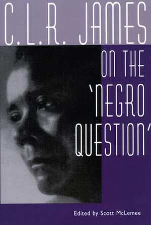 C. L. R. James on the Negro Question de C. L. R. James