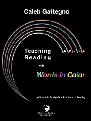 Teaching Reading with Words in Color: A Scientific Study of the Problems of Reading de Caleb Gattegno