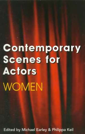 Contemporary Scenes for Actors: Women de Michael Earley