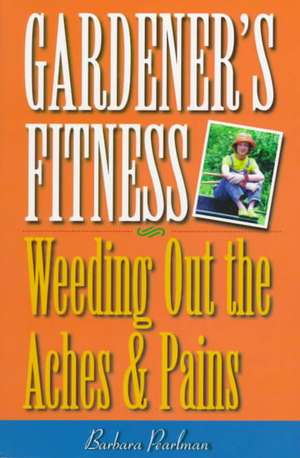 Gardener's Fitness de Barbara Pearlman