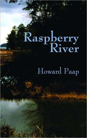 Raspberry River de Howard D. Paap