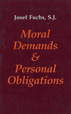 Moral Demands and Personal Obligations de Josef Fuchs