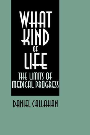 What Kind of Life? de Daniel Callahan